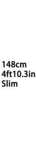 148cm 4ft10.3in Slim